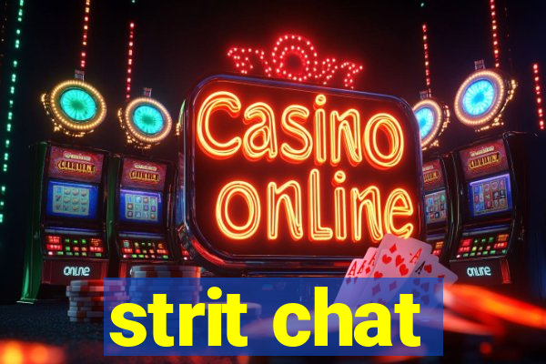 strit chat